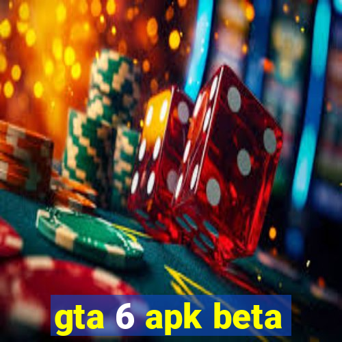 gta 6 apk beta